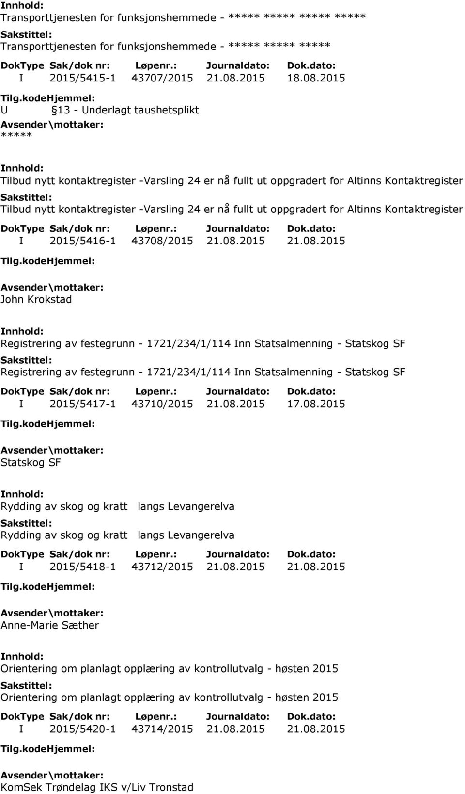 2015 Tilbud nytt kontaktregister -Varsling 24 er nå fullt ut oppgradert for Altinns Kontaktregister Tilbud nytt kontaktregister -Varsling 24 er nå fullt ut oppgradert for Altinns Kontaktregister I