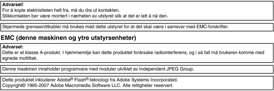 EMC (denne maskinen og ytre utstyrsenheter) Advarsel: Dette er et klasse A-produkt.