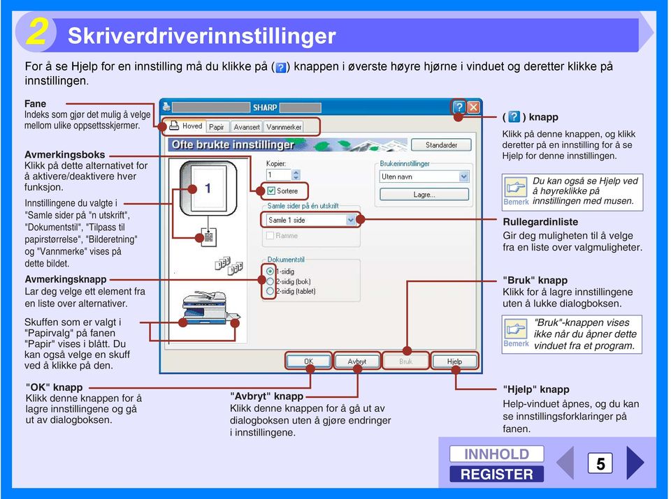 Innstillingene du valgte i "Samle sider på "n utskrift", "Dokumentstil", "Tilpass til papirstørrelse", "Bilderetning" og "Vannmerke" vises på dette bildet.