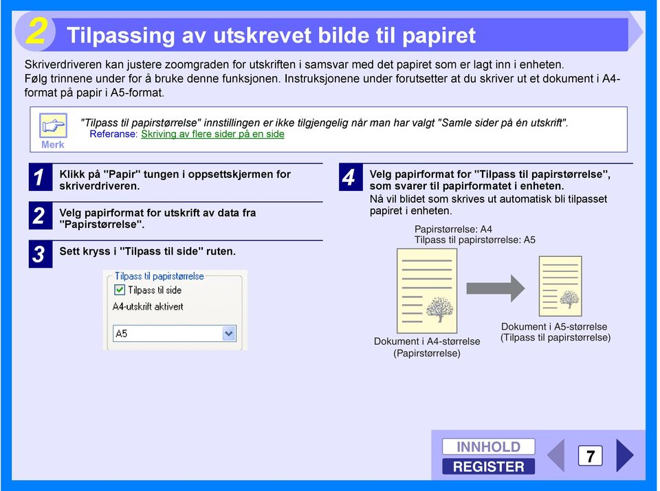 Merk "Tilpass til papirstørrelse" innstillingen er ikke tilgjengelig når man har valgt "Samle sider på én utskrift".