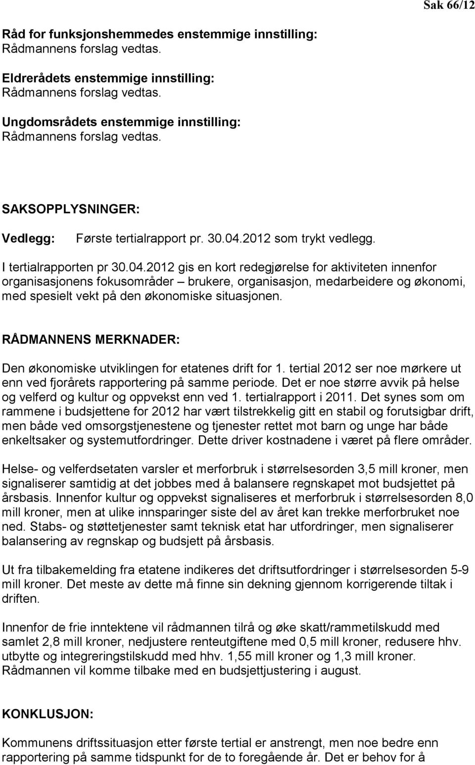 2012 som trykt vedlegg. I tertialrapporten pr 30.04.