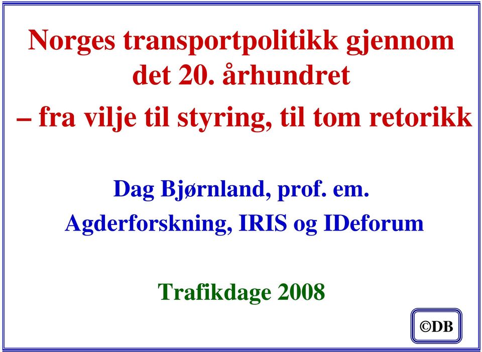 retorikk Dag Bjørnland, prof. em.