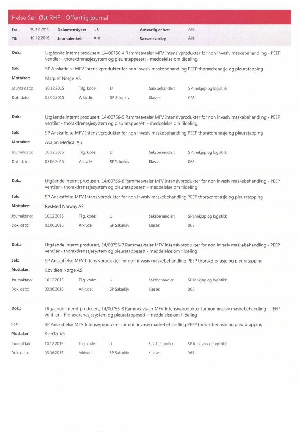 : Utgående internt produsert, 14/00756-6 Rammeavtaler MFV Intensivprodukter for non invasiv maskebehandling - PEEP ResMed Norway AS Journaldato: 10.12.2015 Tilg.