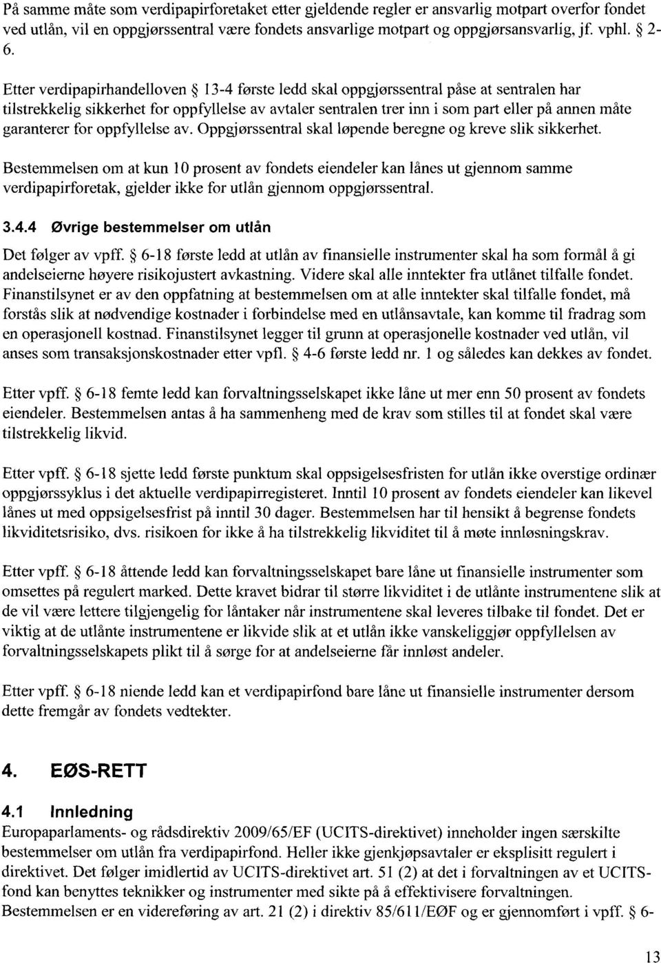 for oppfyllelse av. Oppgjørssentral skal løpende beregne og kreve slik sikkerhet.