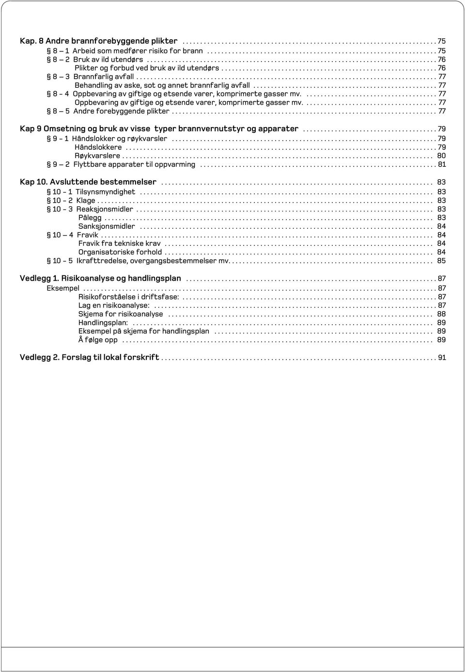 .................................................................................... 77 Behandling av aske, sot og annet brannfarlig avfall.