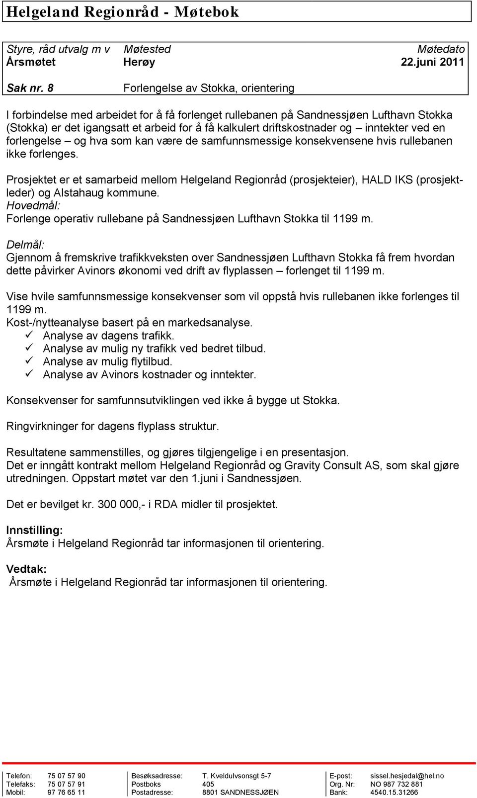 inntekter ved en forlengelse og hva som kan være de samfunnsmessige konsekvensene hvis rullebanen ikke forlenges.