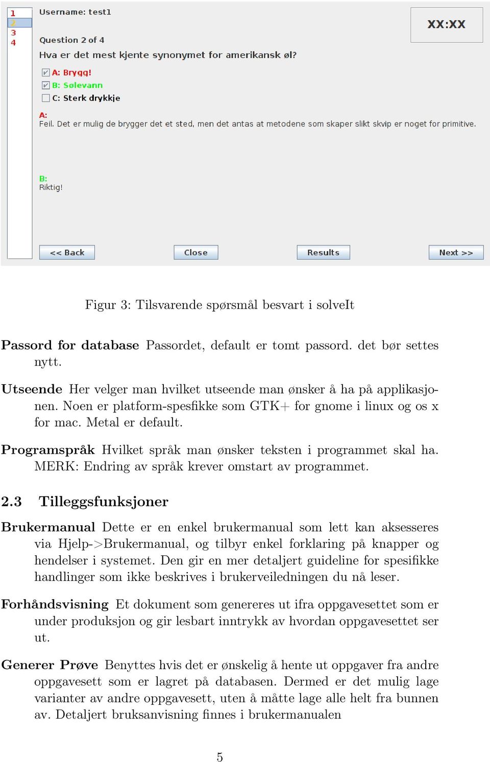 MERK: Endring av språk krever omstart av programmet. 2.