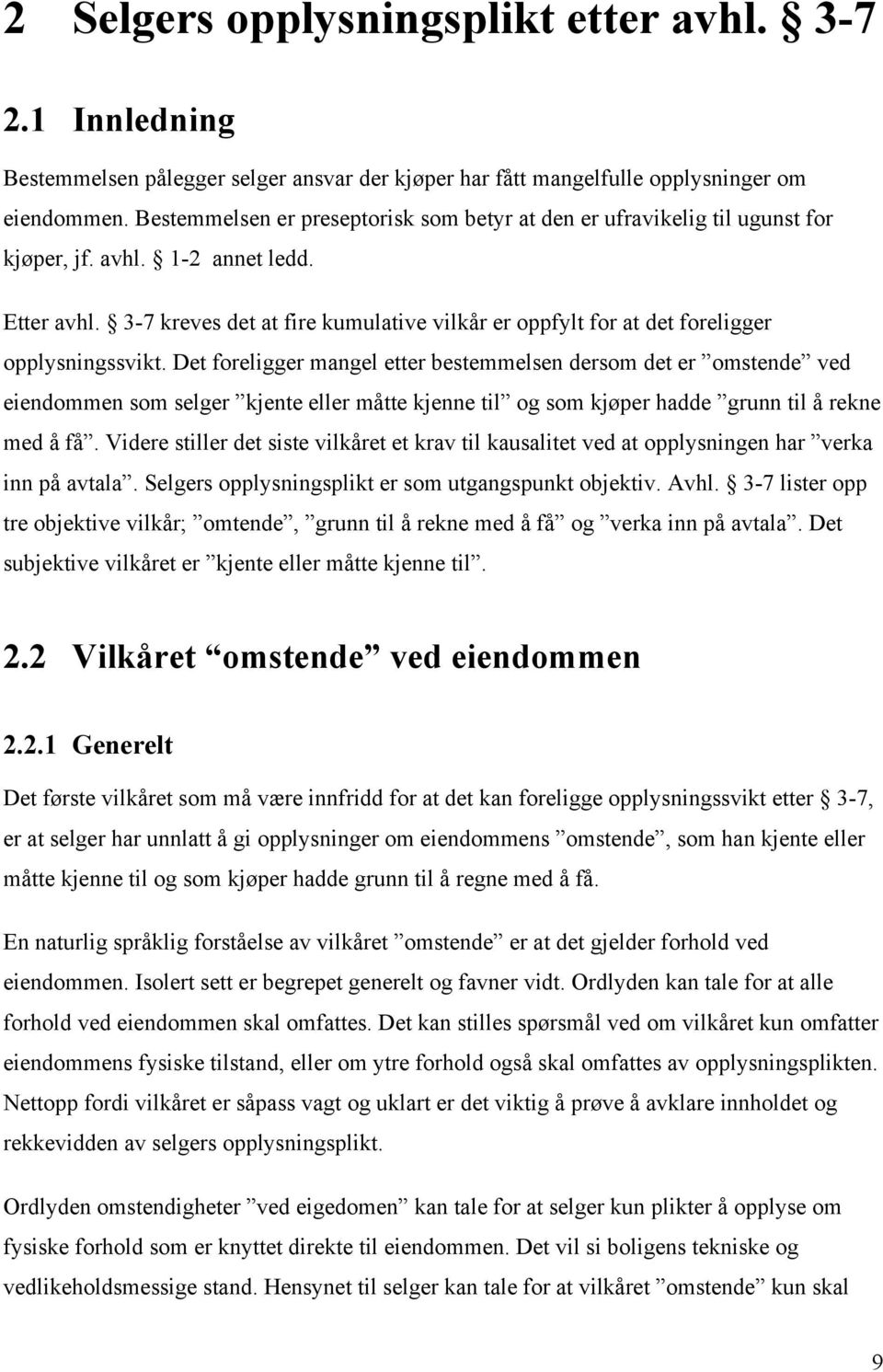 3-7 kreves det at fire kumulative vilkår er oppfylt for at det foreligger opplysningssvikt.