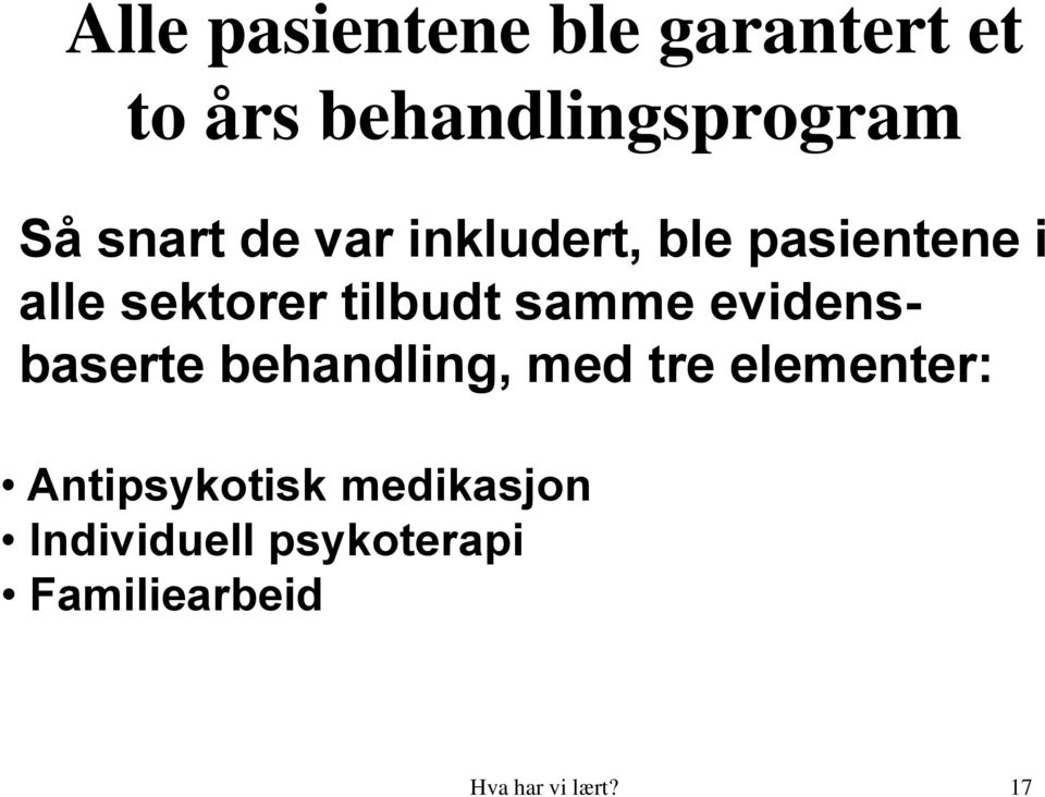 samme evidensbaserte behandling, med tre elementer: