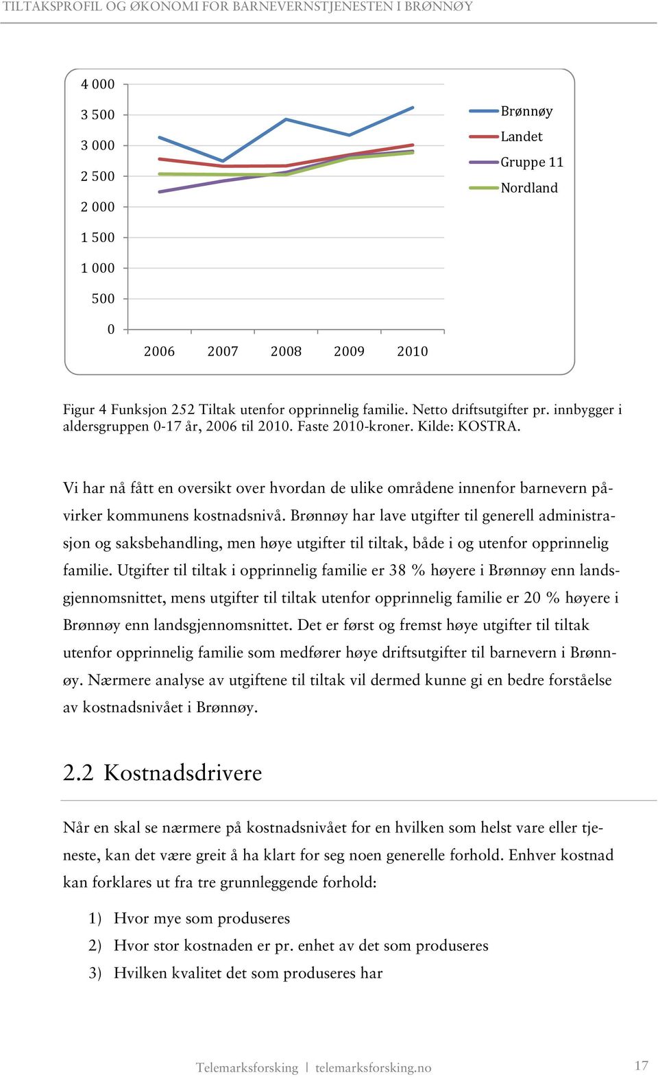 Brønnøy har lave utgifter til generell administrasjon og saksbehandling, men høye utgifter til tiltak, både i og utenfor opprinnelig familie.