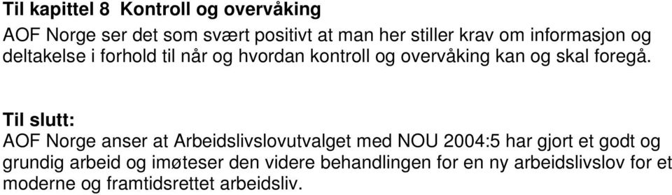 Til slutt: AOF Norge anser at Arbeidslivslovutvalget med NOU 2004:5 har gjort et godt og grundig