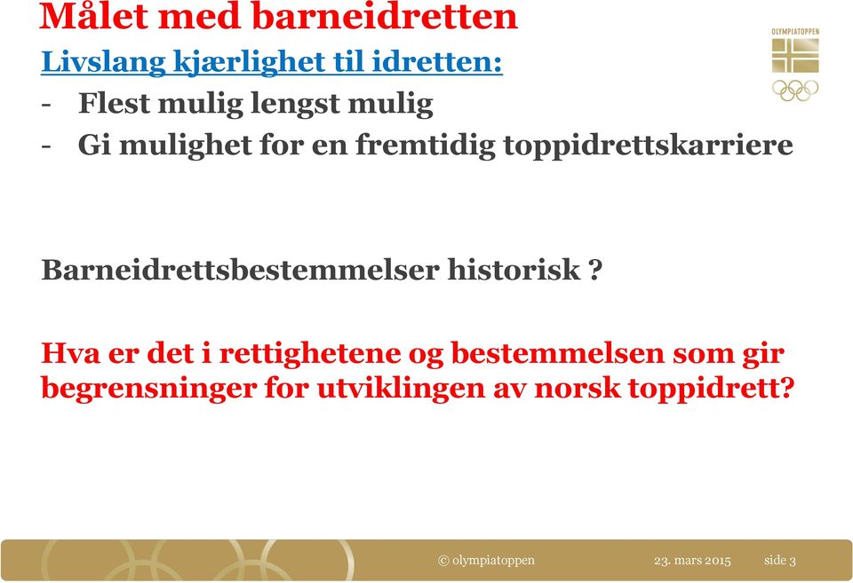 Barneidrettsbestemmelser historisk?