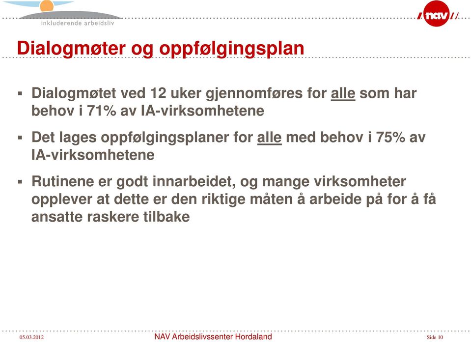 i 75% av IA-virksomhetene Rutinene er godt innarbeidet, og mange virksomheter