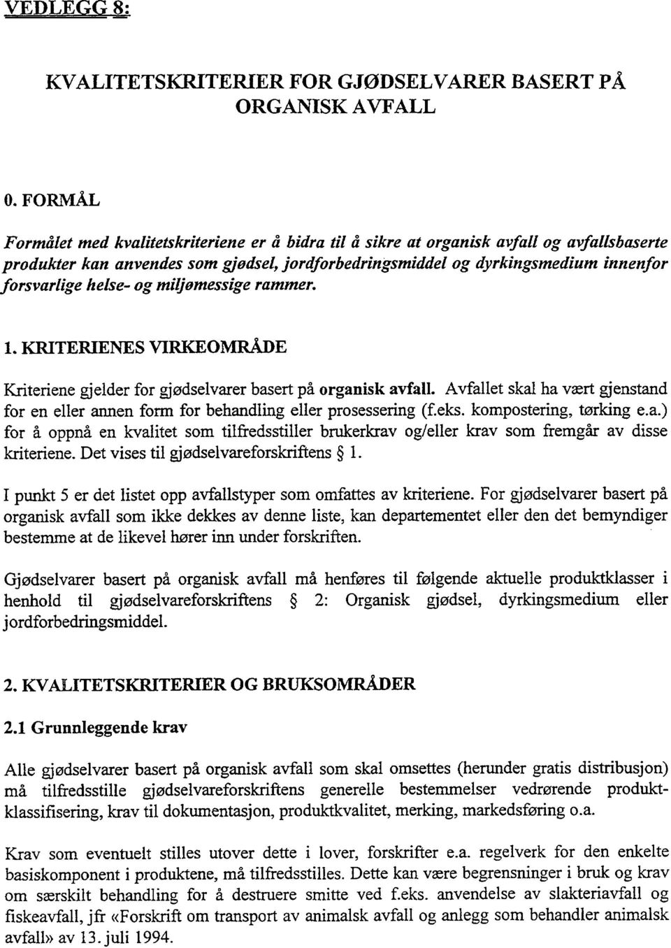 helse- og miljomessige rammer. 1. KRITERIENES VIRKEOMRÅDE Kriteriene gjelder for gjødselvarer basert på organisk avfall.