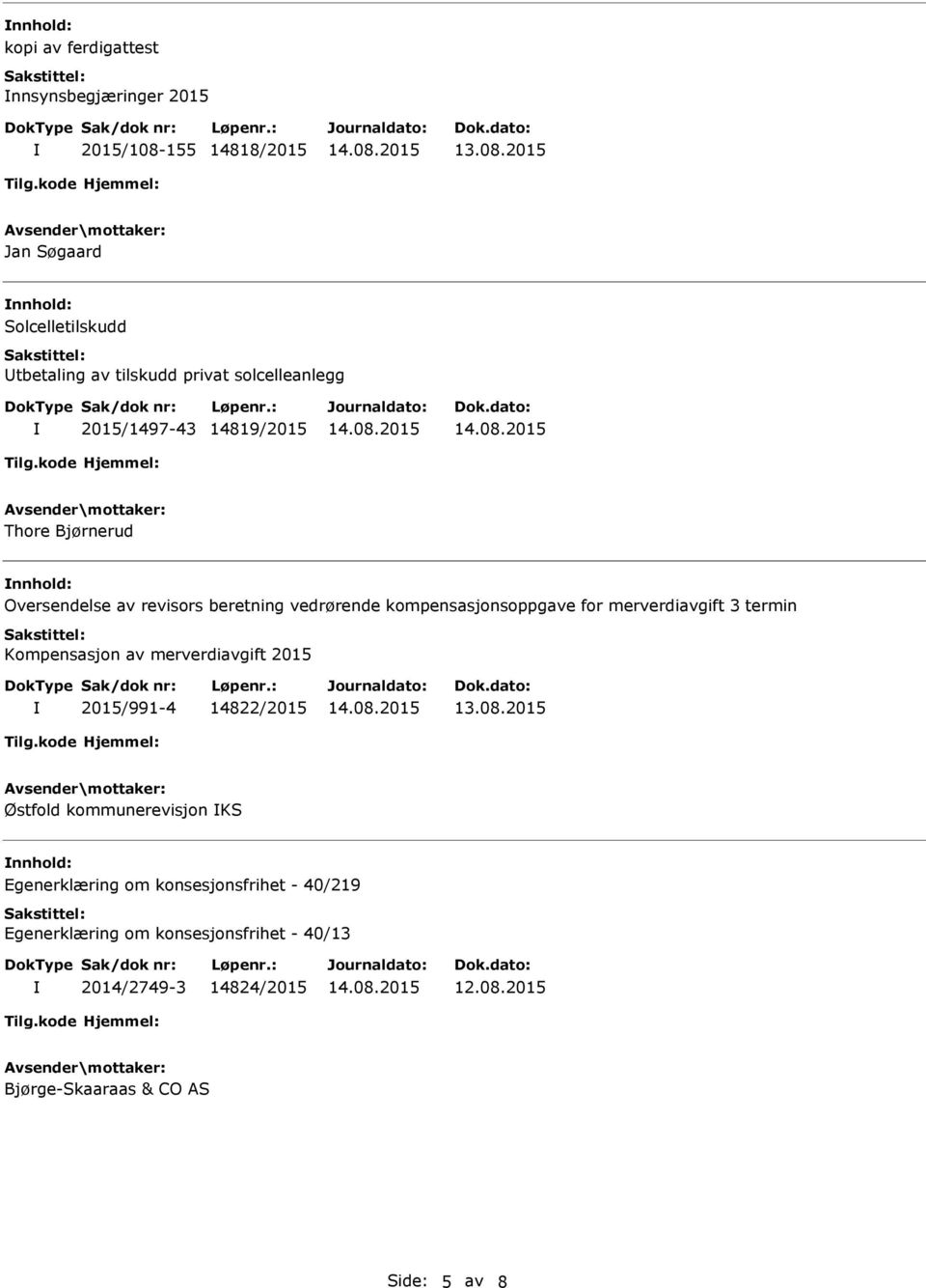 merverdiavgift 3 termin Kompensasjon av merverdiavgift 2015 2015/991-4 14822/2015 Østfold kommunerevisjon KS Egenerklæring om