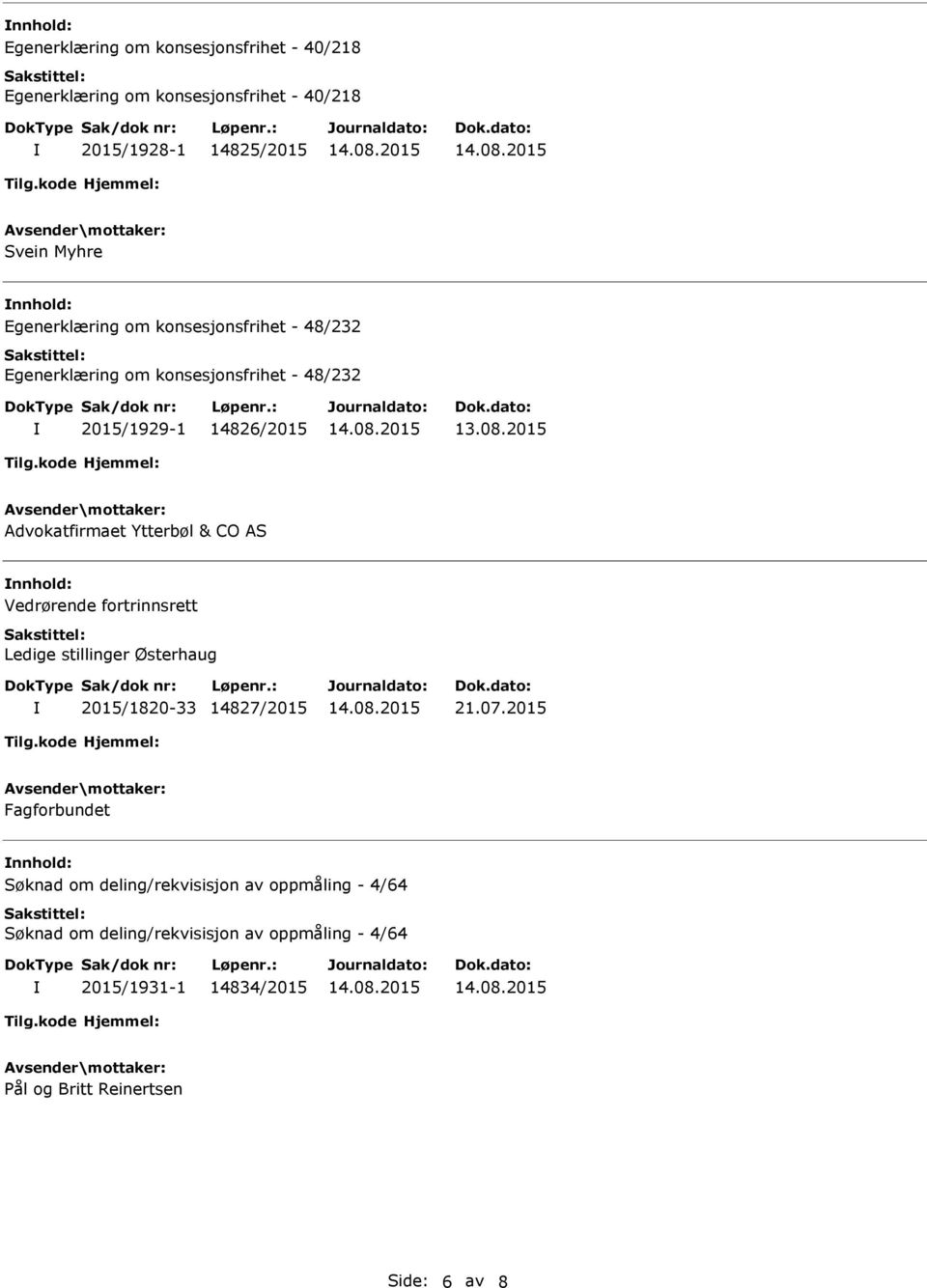 Ytterbøl & CO AS Vedrørende fortrinnsrett Ledige stillinger Østerhaug 2015/1820-33 14827/2015 21.07.