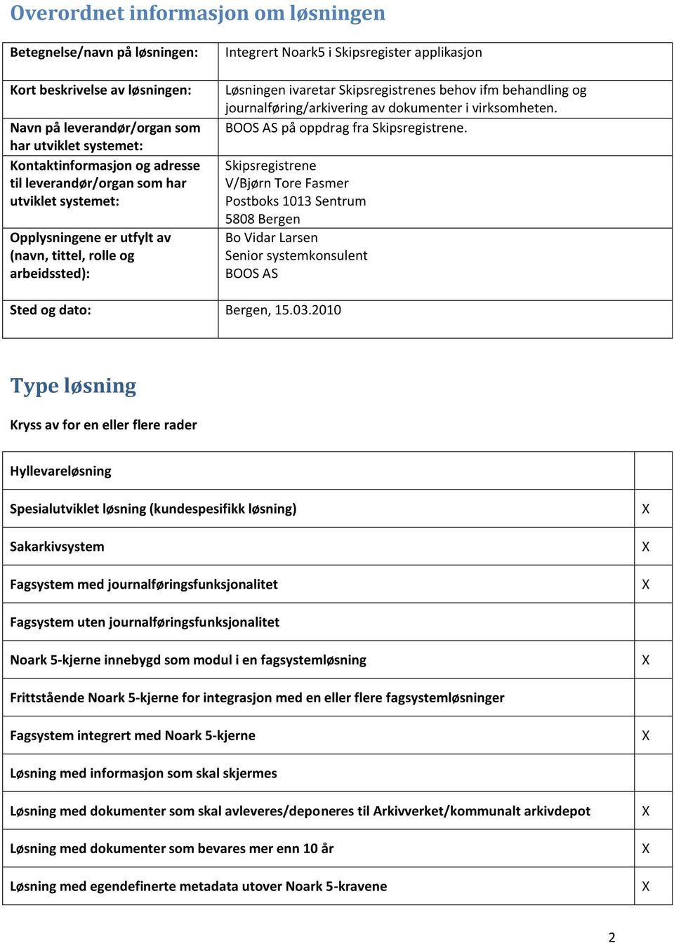 journalføring/arkivering av dokumenter i virksomheten. BOOS AS på oppdrag fra Skipsregistrene.