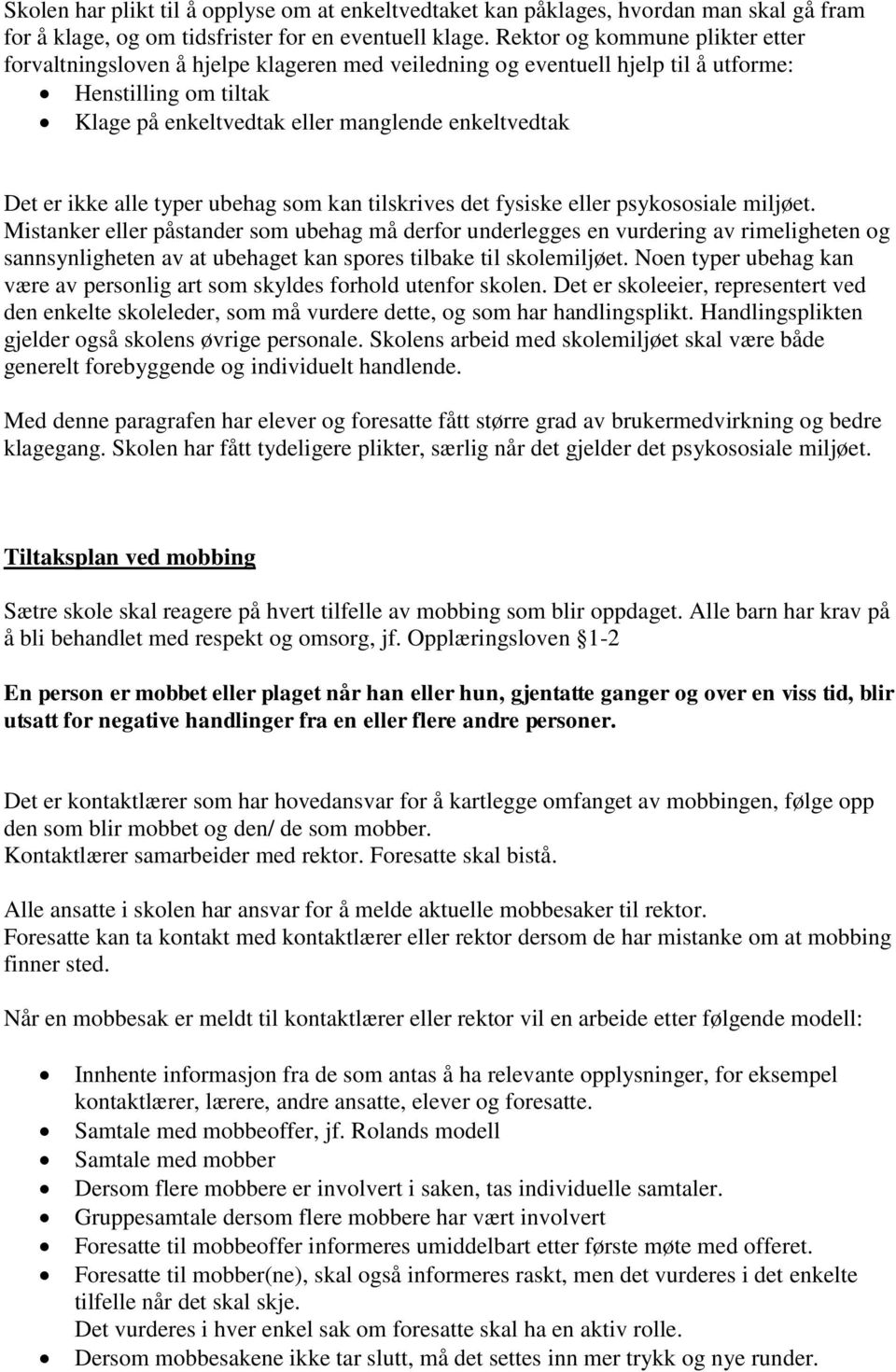 ikke alle typer ubehag som kan tilskrives det fysiske eller psykososiale miljøet.