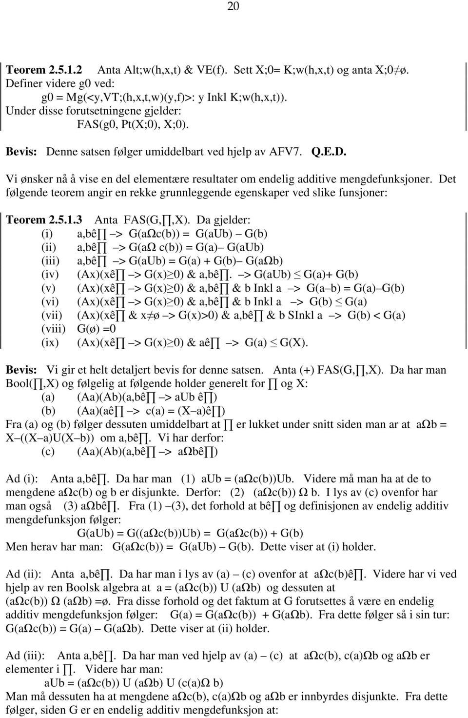 Det følgende teorem angir en rekke grunnleggende egenskaper ved slike funsjoner: Teorem 2.5.1.3 Anta FAS(G,,X).