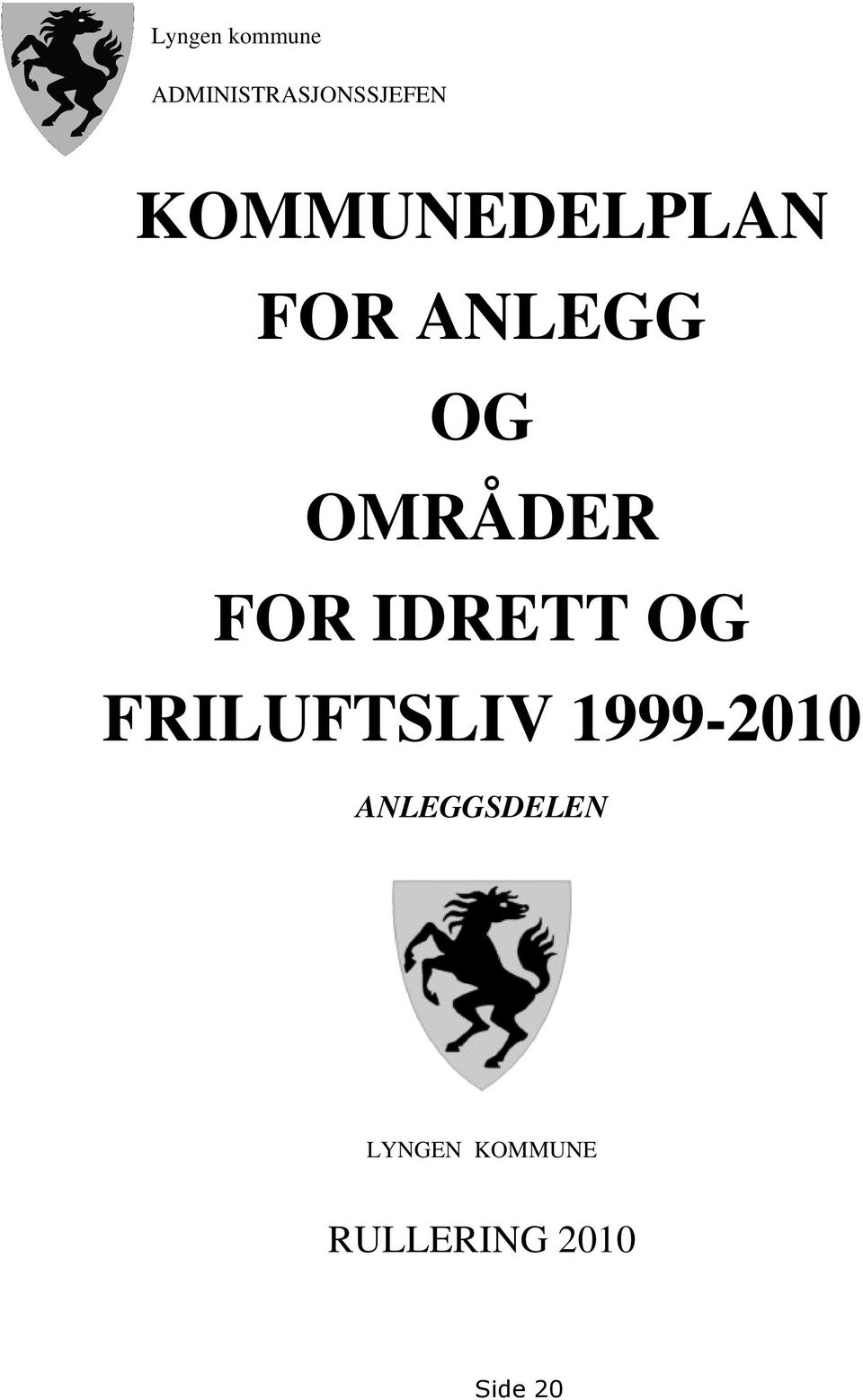 FOR IDRETT OG FRILUFTSLIV 1999-2010