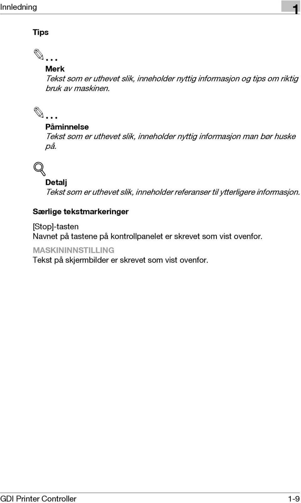 ! Detalj Tekst som er uthevet slik, inneholder referanser til ytterligere informasjon.