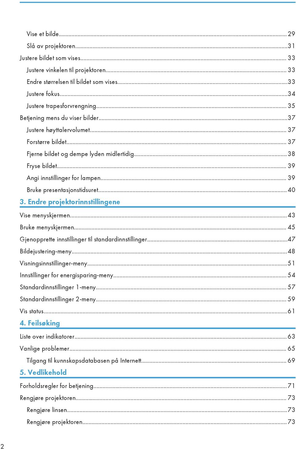 .. 39 Angi innstillinger for lampen... 39 Bruke presentasjonstidsuret...40 3. Endre projektorinnstillingene Vise menyskjermen...43 Bruke menyskjermen.