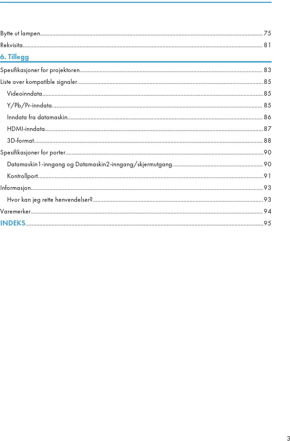 .. 86 HDMI-inndata...87 3D-format... 88 Spesifikasjoner for porter.