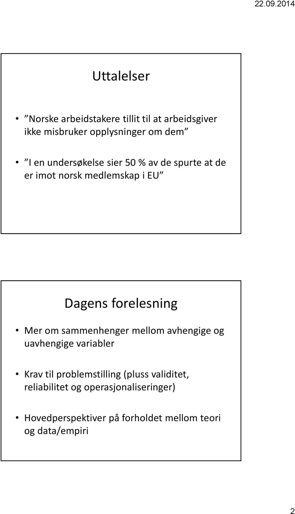 om sammenhenger mellom avhengige og uavhengige variabler Krav til problemstilling (pluss