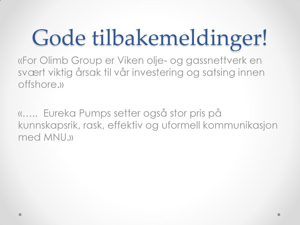 viktig årsak til vår investering og satsing innen offshore.