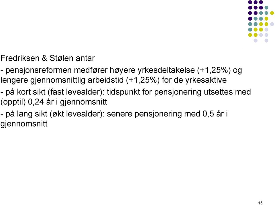 sikt (fast levealder): tidspunkt for pensjonering utsettes med (opptil) 0,24 år i