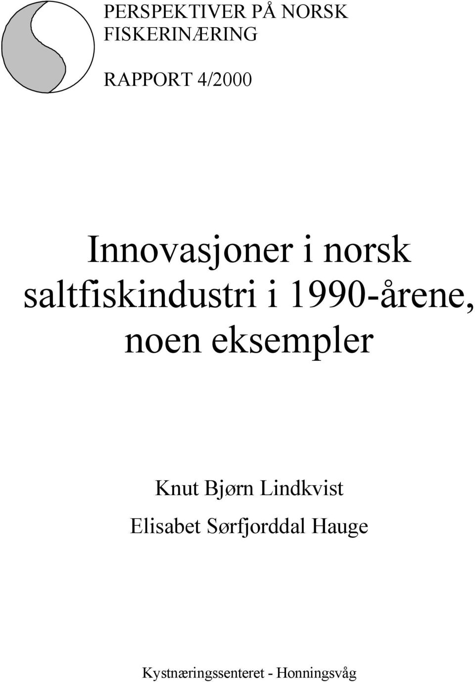 1990-årene, noen eksempler Knut Bjørn Lindkvist