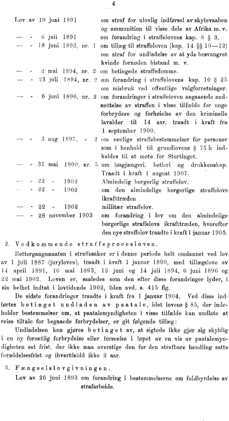 2 om forandring i straffelovens kap. 10 25 om misbruk ved offentlige valgforretninger. 6 juni 1896. nr.