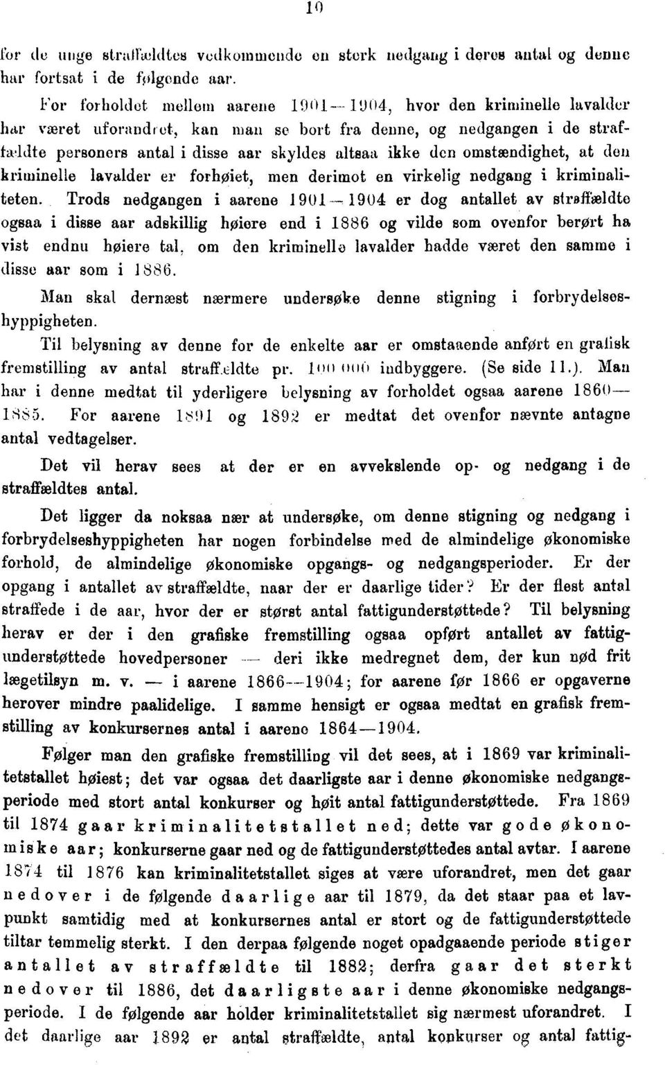 den omstiendighet, at den kriminelle lavalder er forhøjet, men derimot en virkelig nedgang i kriminaliteten.