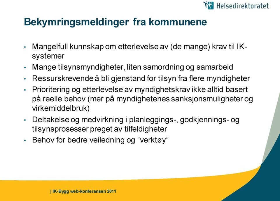 Prioritering og etterlevelse av myndighetskrav ikke alltid basert på reelle behov (mer på myndighetenes sanksjonsmuligheter og