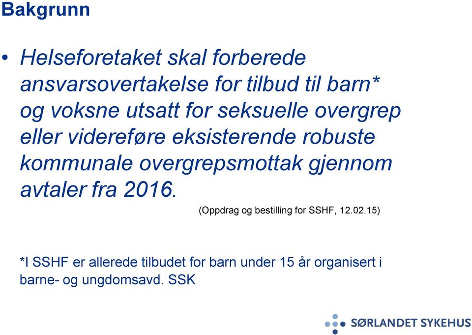 overgrepsmottak gjennom avtaler fra 2016. (Oppdrag og bestilling for SSHF, 12.02.