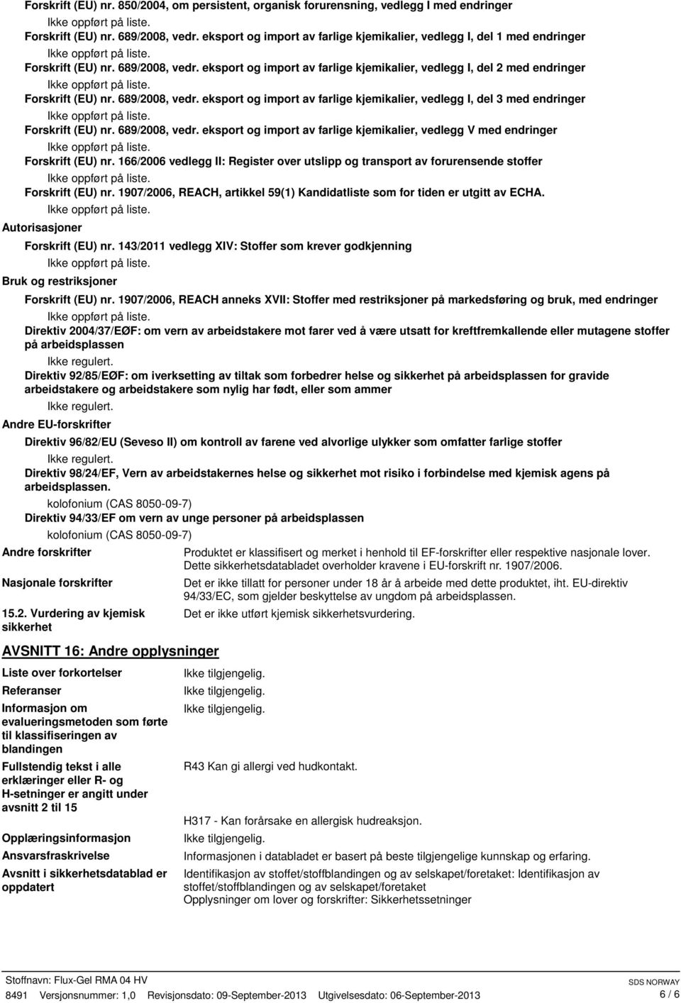 689/2008, vedr. eksport og import av farlige kjemikalier, vedlegg I, del 3 med endringer Forskrift (EU) nr. 689/2008, vedr.