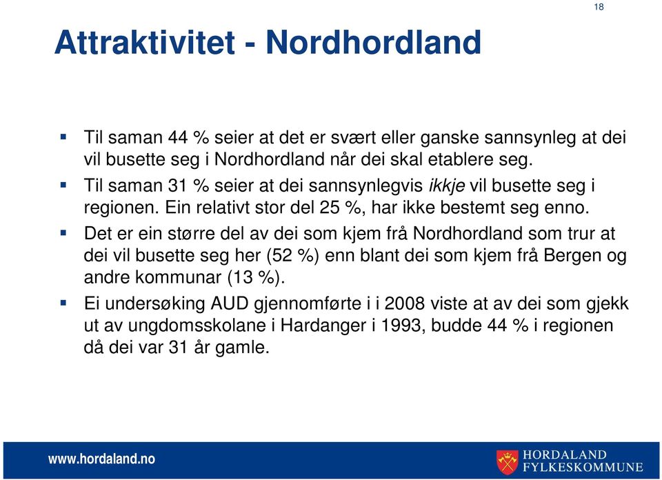 Det er ein større del av dei som kjem frå Nordhordland som trur at dei vil busette seg her (52 %) enn blant dei som kjem frå Bergen og andre kommunar