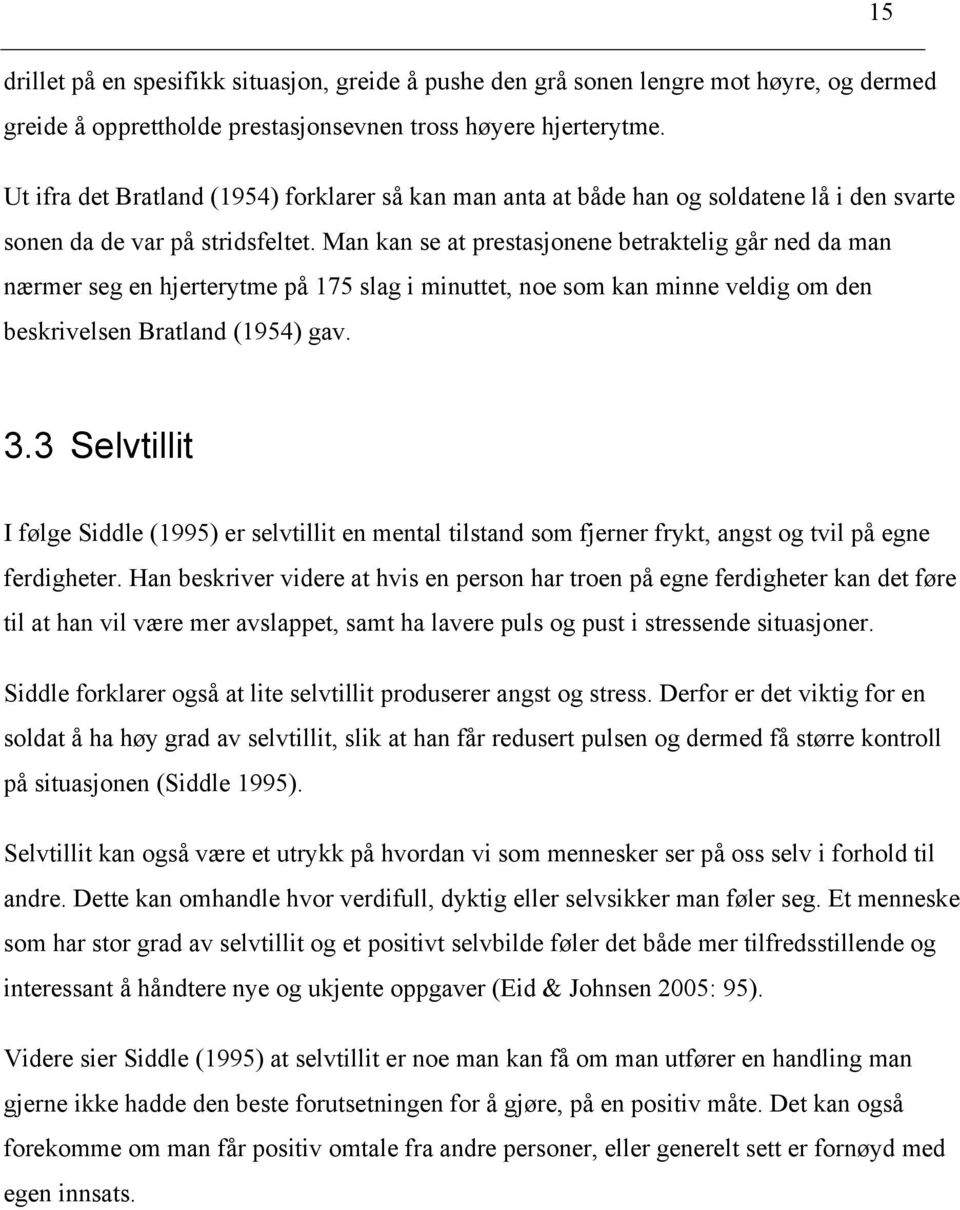 Man kan se at prestasjonene betraktelig går ned da man nærmer seg en hjerterytme på 175 slag i minuttet, noe som kan minne veldig om den beskrivelsen Bratland (1954) gav. 3.