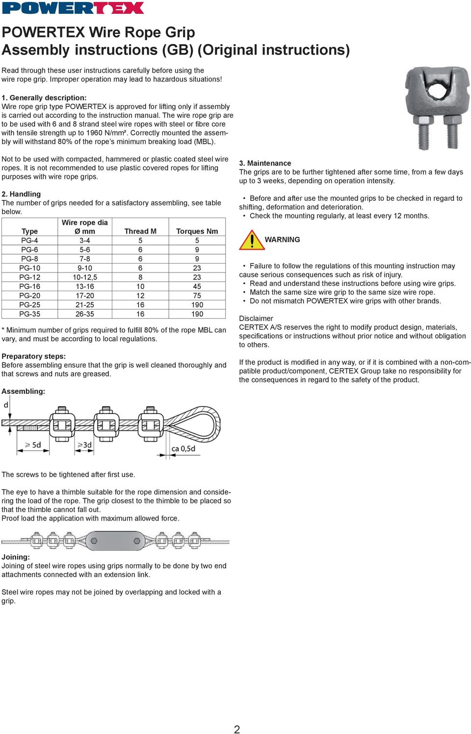 The wire rope grip are to be used with 6 and 8 strand steel wire ropes with steel or fibre core with tensile strength up to 1960 N/mm².