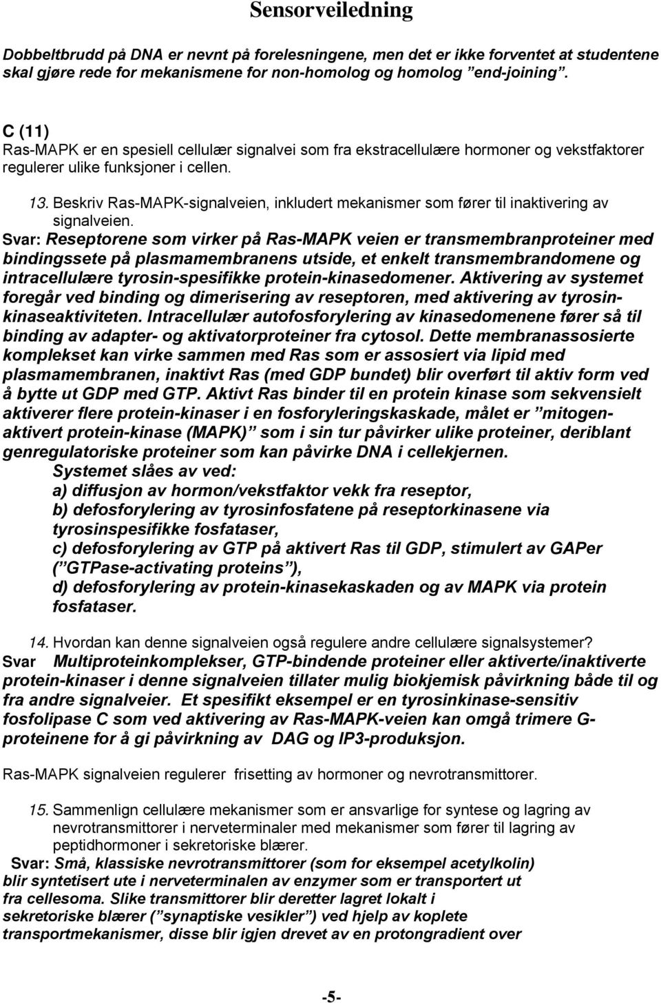 Beskriv Ras-MAPK-signalveien, inkludert mekanismer som fører til inaktivering av signalveien.