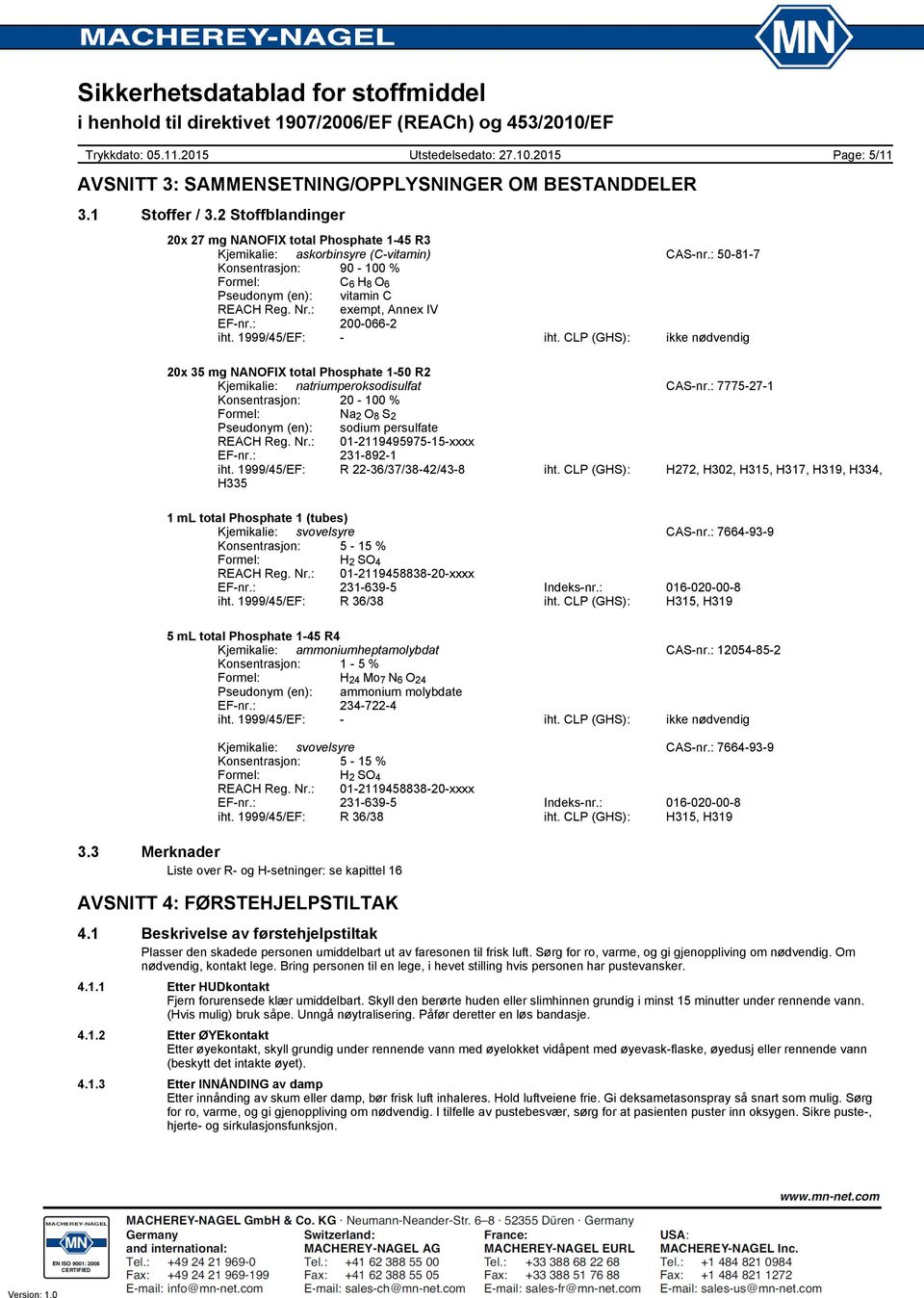 CLP (GHS): ikke nødvendig Page: 5/11 20x 35 mg NANOFIX total Phosphate 150 R2 Kjemikalie: natriumperoksodisulfat CASnr.