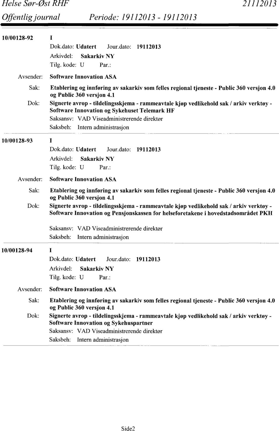 1 Dok: Signerte avrop - tildelingsskjema - rammeavtale kjøp vedlikehold sak / arkiv verktøy - Software Innovation og Sykehuset Telemark HF Saksbeh: Intern administrasjon 10/00128-93 Dok.