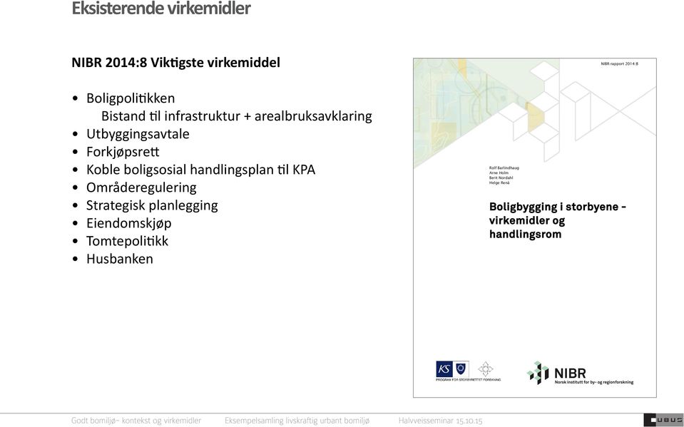 til KPA Områderegulering Strategisk planlegging Eiendomskjøp Tomtepolitikk Husbanken Rolf