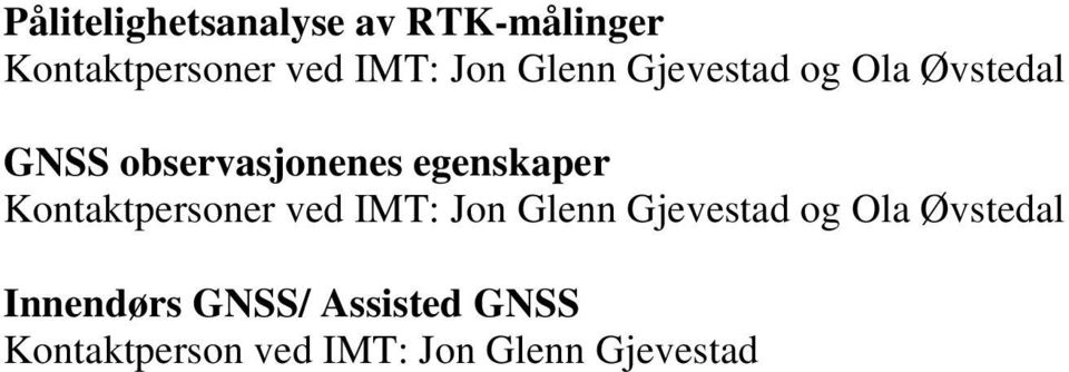 Kontaktpersoner ved IMT: Jon Glenn Gjevestad og Ola Øvstedal