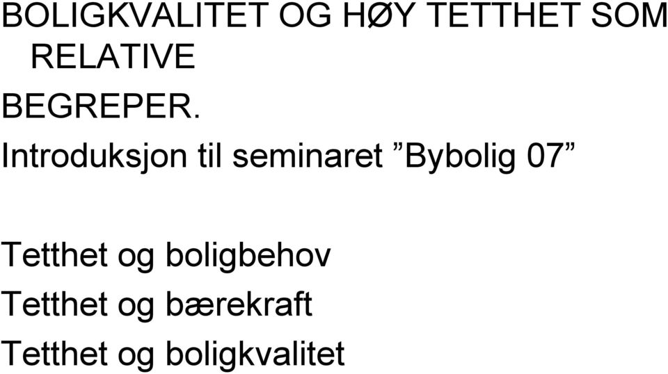 Introduksjon til seminaret Bybolig 07