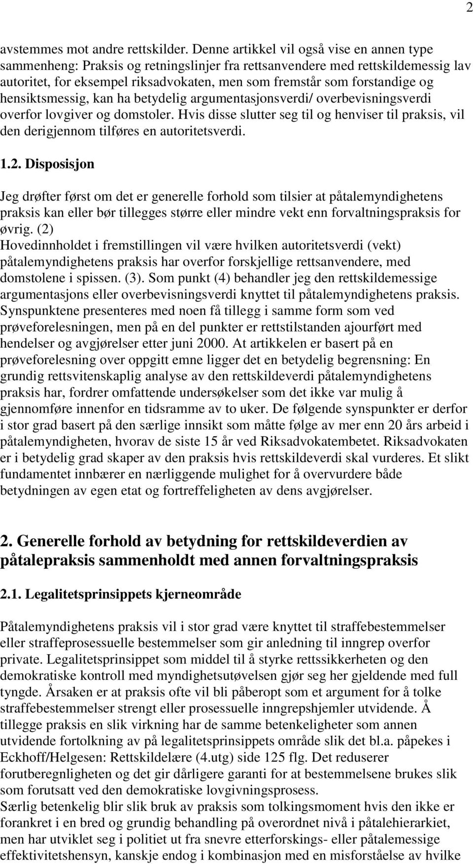 hensiktsmessig, kan ha betydelig argumentasjonsverdi/ overbevisningsverdi overfor lovgiver og domstoler.