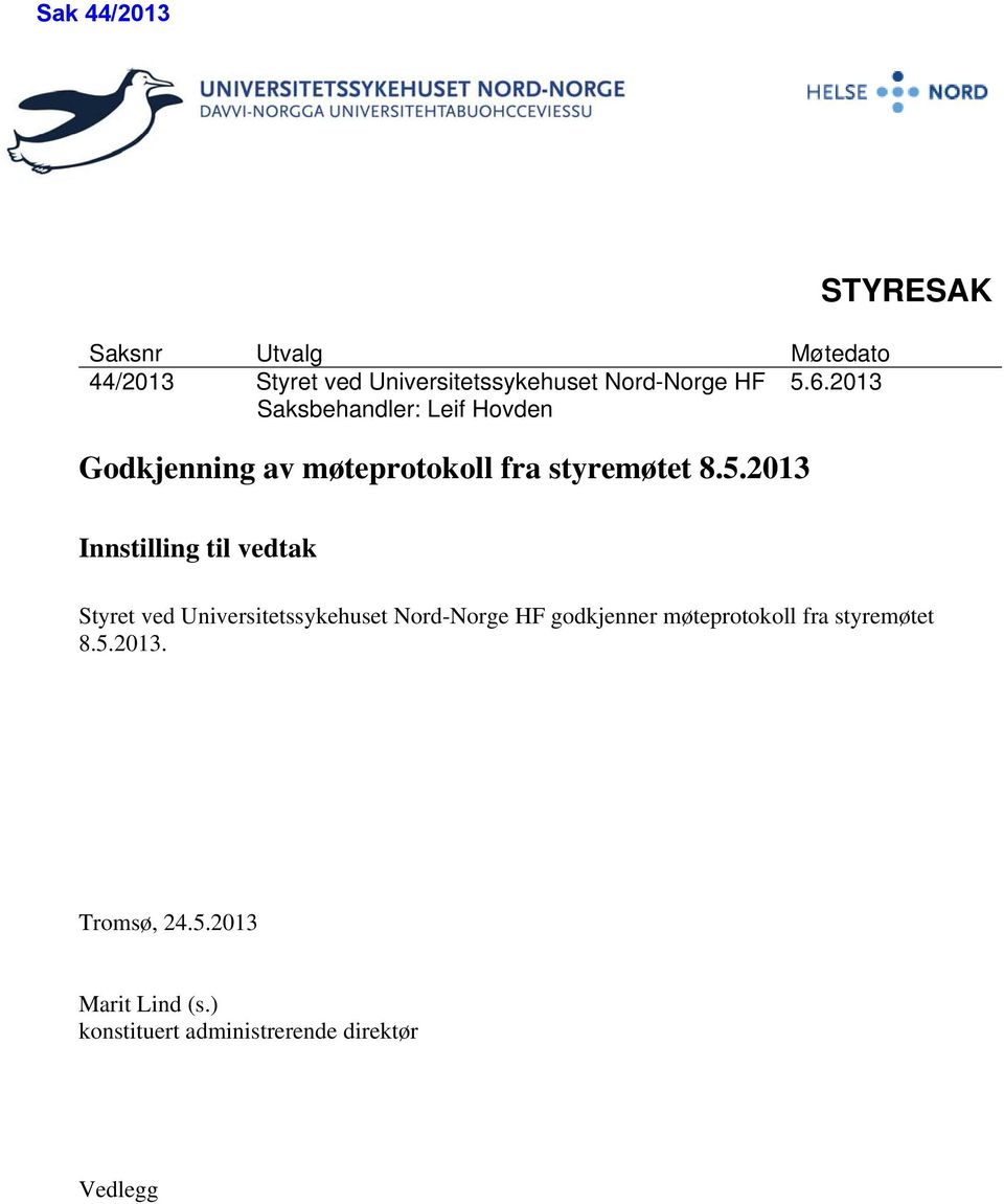 2013 STYRESAK Innstilling til vedtak Styret ved Universitetssykehuset Nord-Norge HF godkjenner