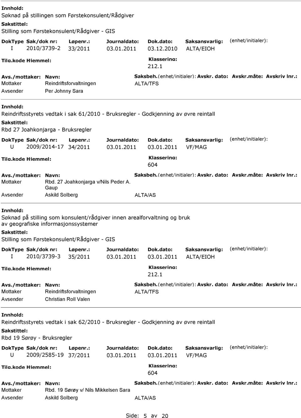 Avskr. dato: Avskr.måte: Avskriv lnr.: Rbd. 27 Joahkonjarga v/nils Peder A.