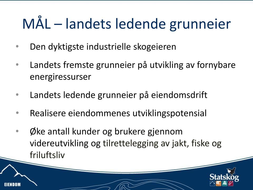 grunneier på eiendomsdrift Realisere eiendommenes utviklingspotensial Øke antall