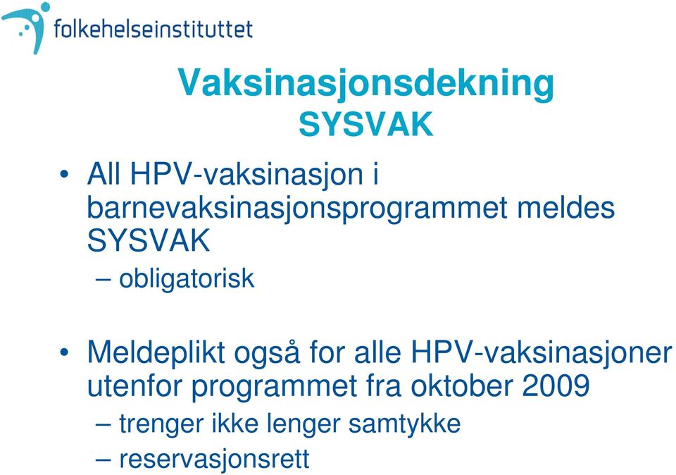 Meldeplikt også for alle HPV-vaksinasjoner utenfor